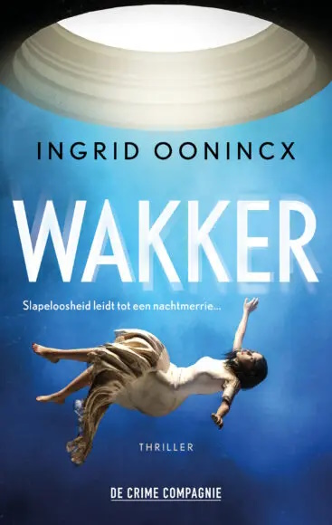 Omslag van de thriller Wakker van Ingrid Oonincx.